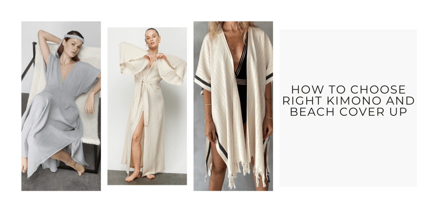 How to Choose Right Kimono and Beach Cover Up